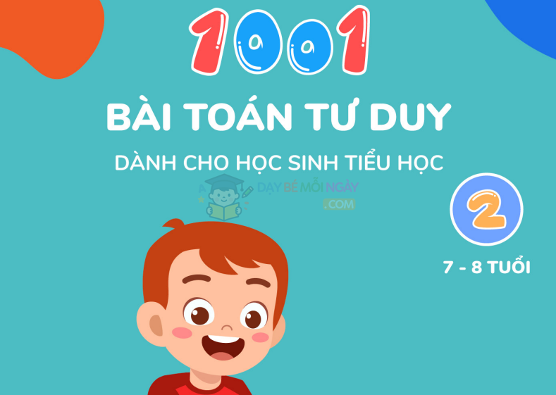 1001 Bài toán tư duy học sinh tiểu học 7-8 tuổi